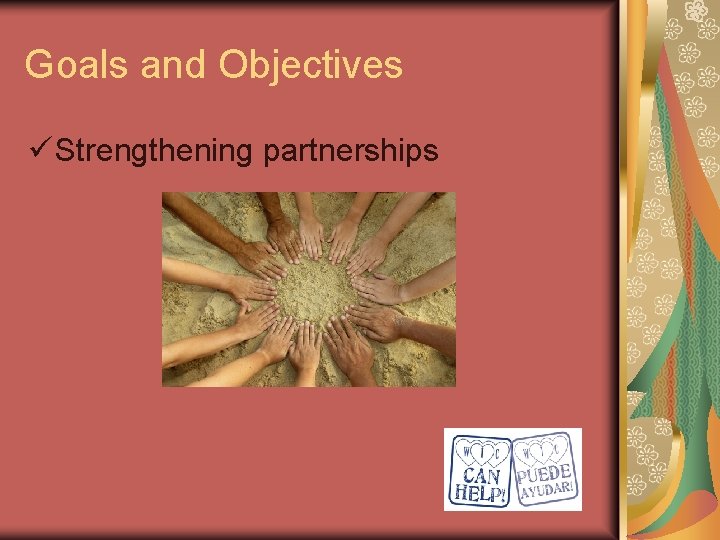 Goals and Objectives ü Strengthening partnerships 