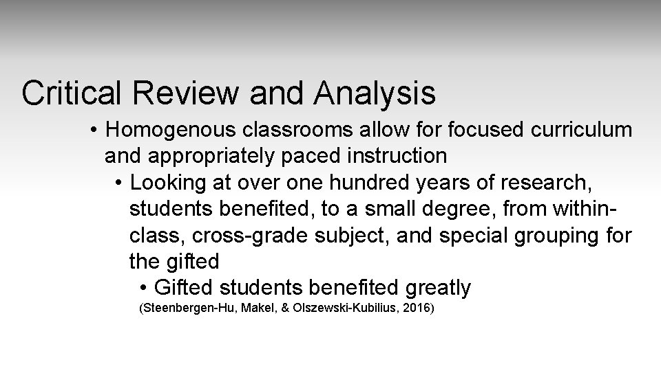 Critical Review and Analysis • Homogenous classrooms allow for focused curriculum and appropriately paced