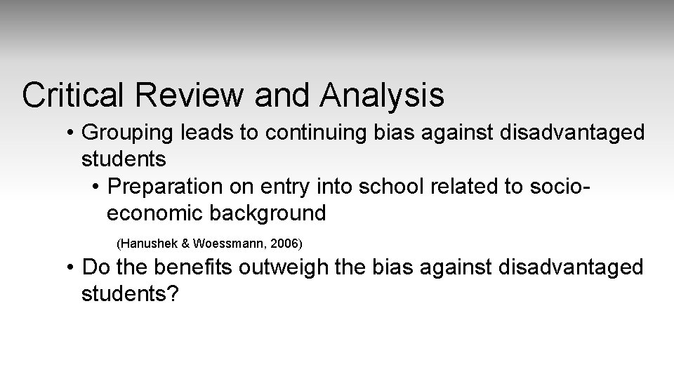 Critical Review and Analysis • Grouping leads to continuing bias against disadvantaged students •