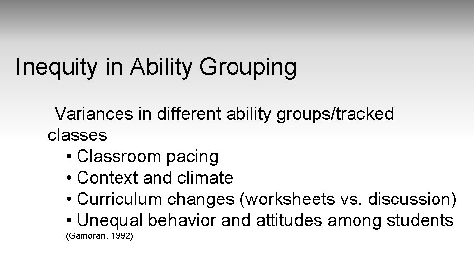 Inequity in Ability Grouping Variances in different ability groups/tracked classes • Classroom pacing •