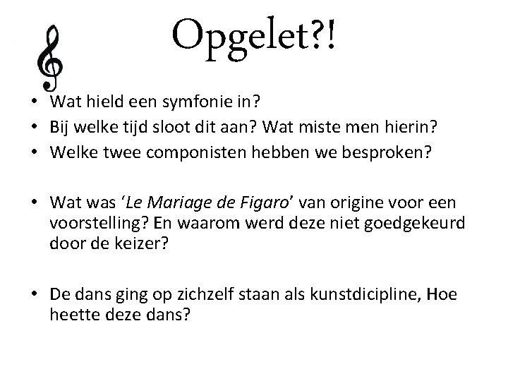 Opgelet? ! • Wat hield een symfonie in? • Bij welke tijd sloot dit