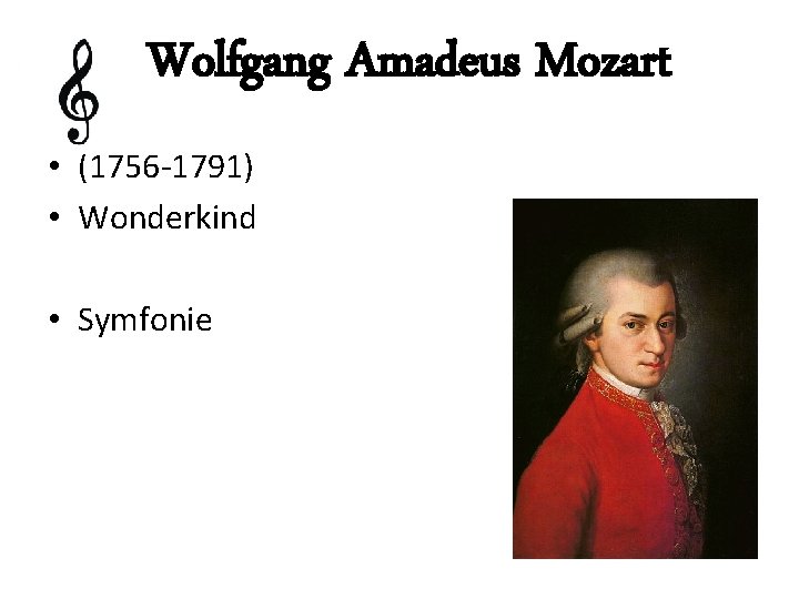 Wolfgang Amadeus Mozart • (1756 -1791) • Wonderkind • Symfonie 