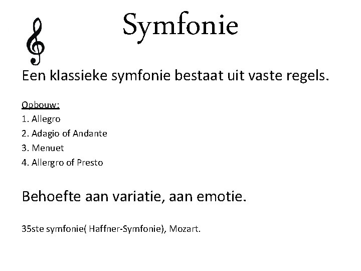 Symfonie Een klassieke symfonie bestaat uit vaste regels. Opbouw: 1. Allegro 2. Adagio of