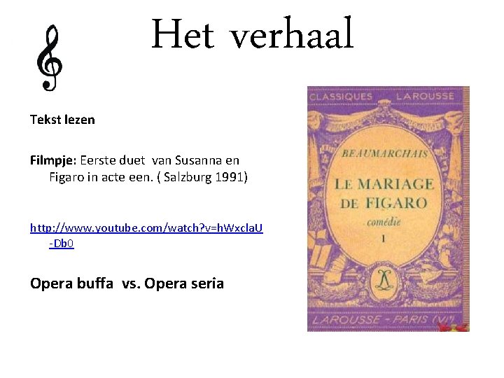 Het verhaal Tekst lezen Filmpje: Eerste duet van Susanna en Figaro in acte een.