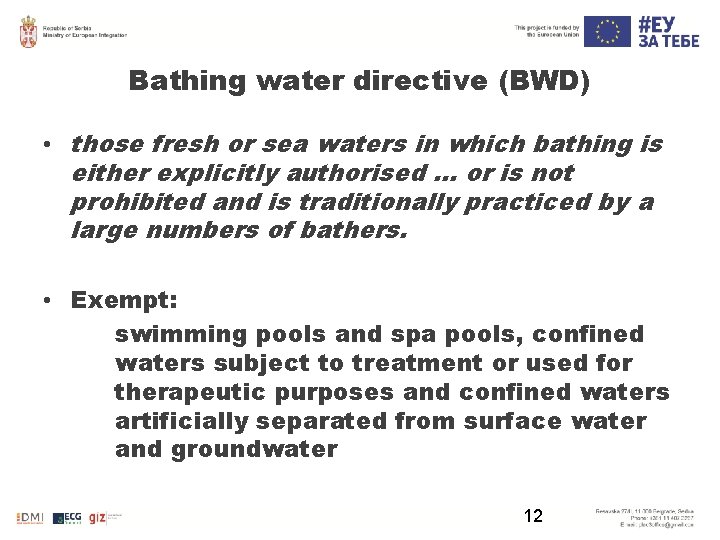 Bathing water directive (BWD) • those fresh or sea waters in which bathing is