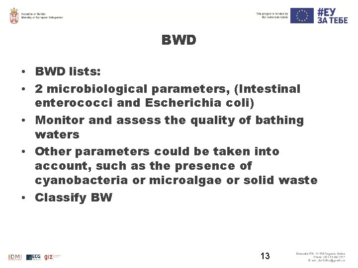 BWD • BWD lists: • 2 microbiological parameters, (Intestinal enterococci and Escherichia coli) •