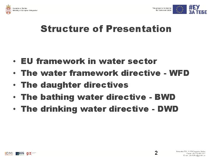 Structure of Presentation • • • EU framework in water sector The water framework