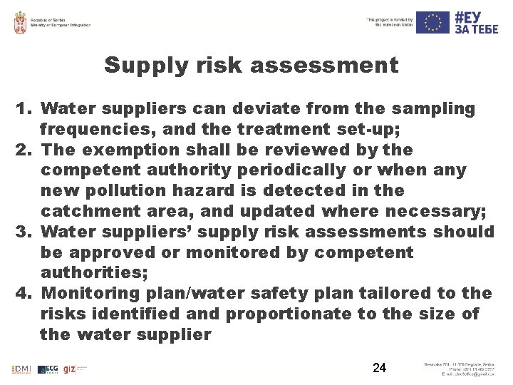 Supply risk assessment 1. Water suppliers can deviate from the sampling frequencies, and the
