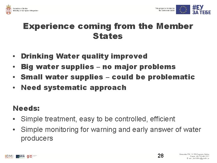 Experience coming from the Member States • • Drinking Water quality improved Big water