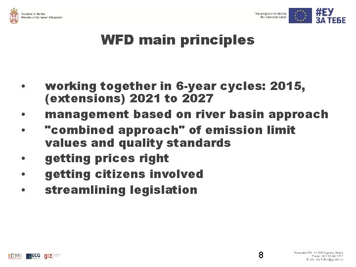 WFD main principles • • • working together in 6 -year cycles: 2015, (extensions)