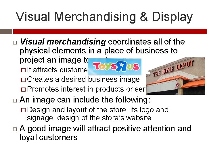 Visual Merchandising & Display Visual merchandising coordinates all of the physical elements in a