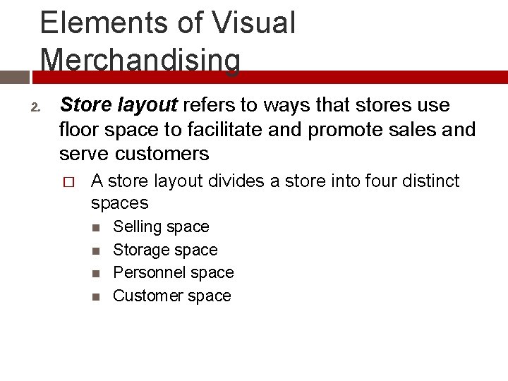Elements of Visual Merchandising 2. Store layout refers to ways that stores use floor
