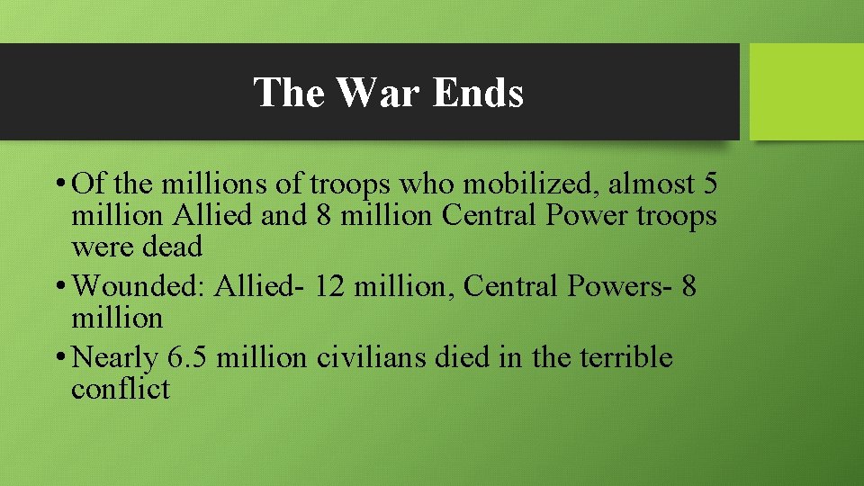 The War Ends • Of the millions of troops who mobilized, almost 5 million