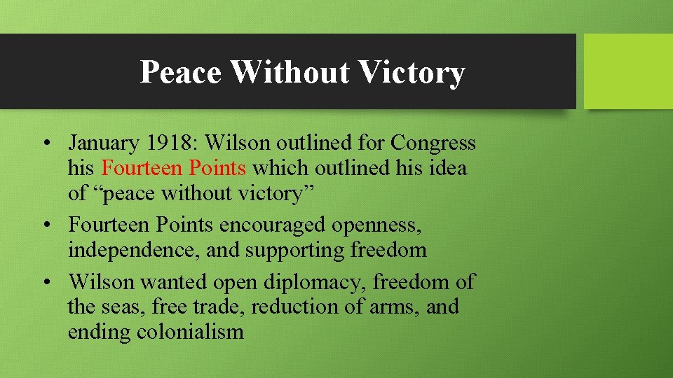 Peace Without Victory • January 1918: Wilson outlined for Congress his Fourteen Points which