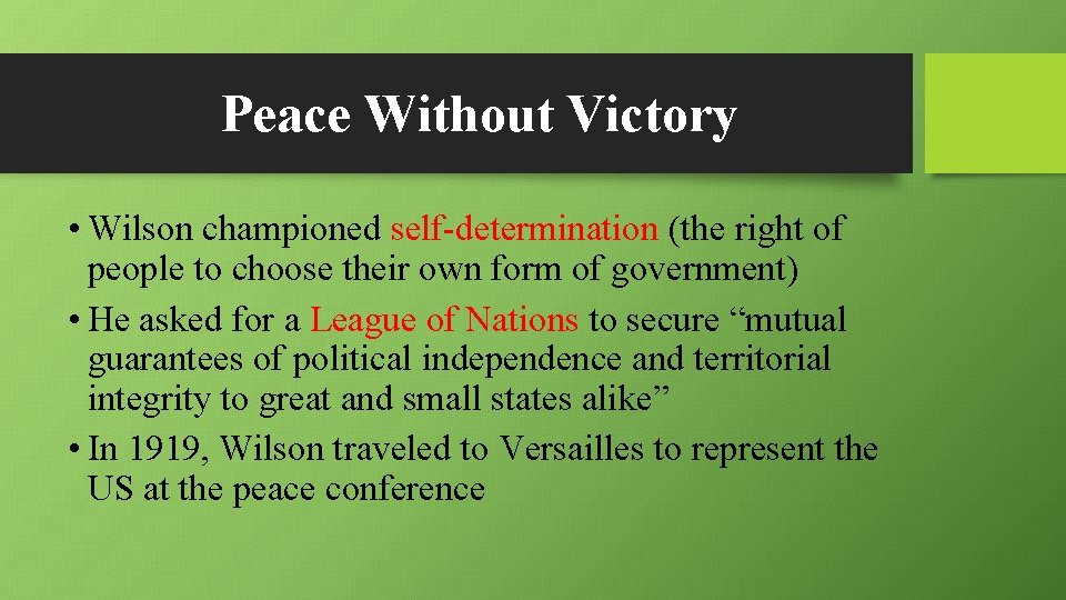 Peace Without Victory • Wilson championed self-determination (the right of people to choose their