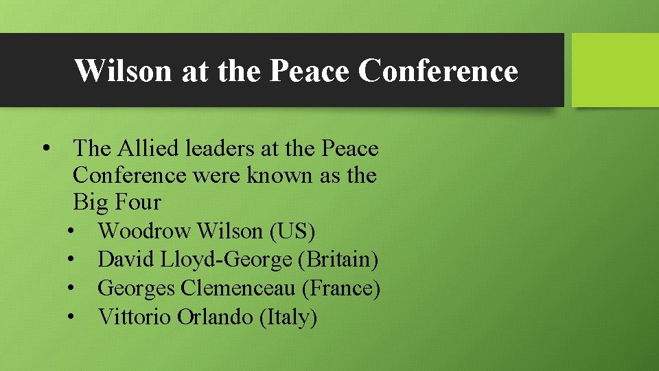 Wilson at the Peace Conference • The Allied leaders at the Peace Conference were