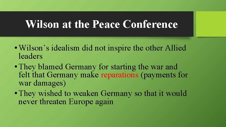 Wilson at the Peace Conference • Wilson’s idealism did not inspire the other Allied