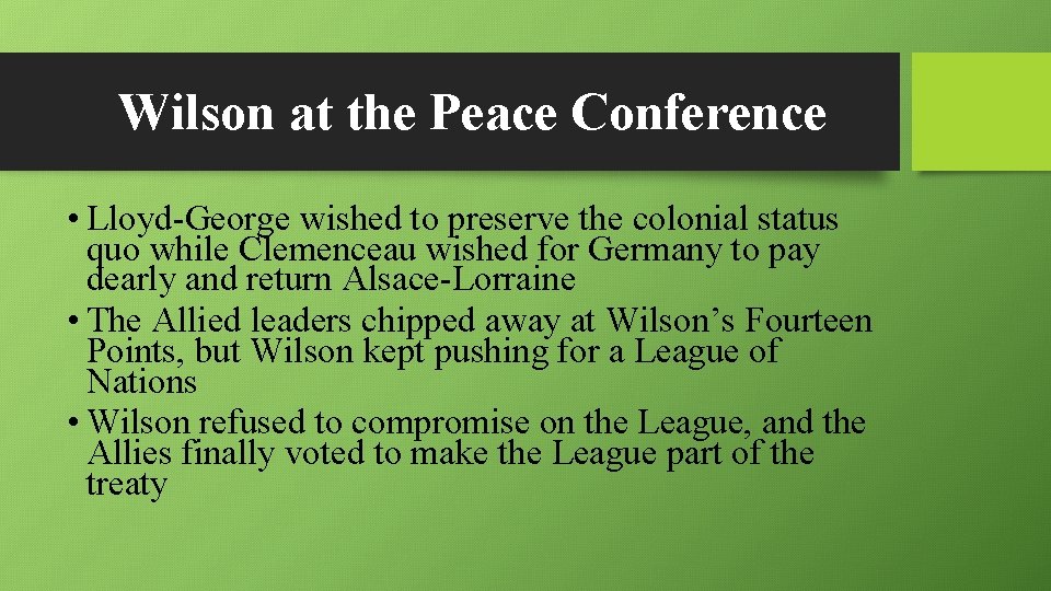 Wilson at the Peace Conference • Lloyd-George wished to preserve the colonial status quo