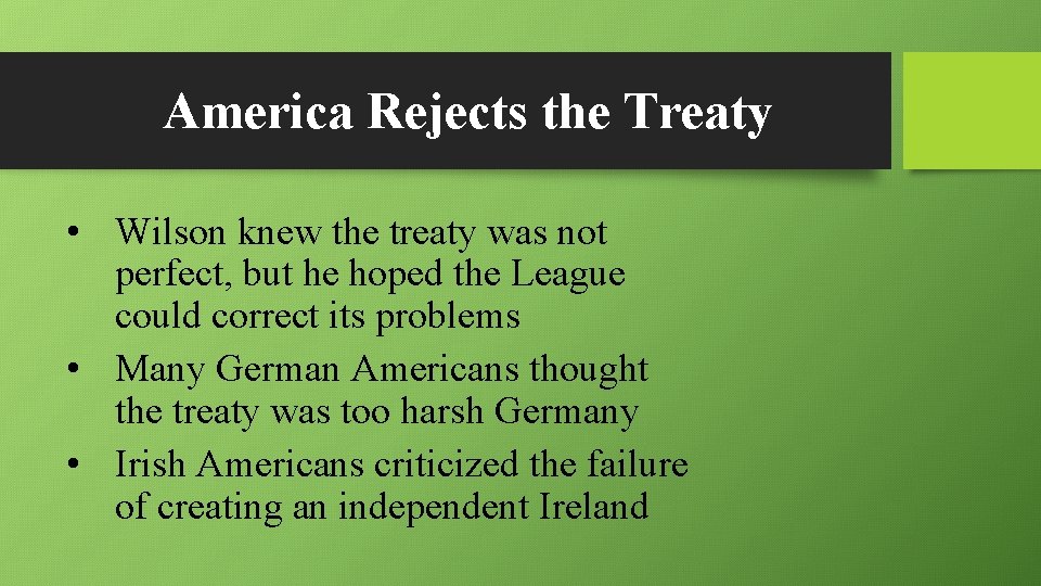 America Rejects the Treaty • Wilson knew the treaty was not perfect, but he