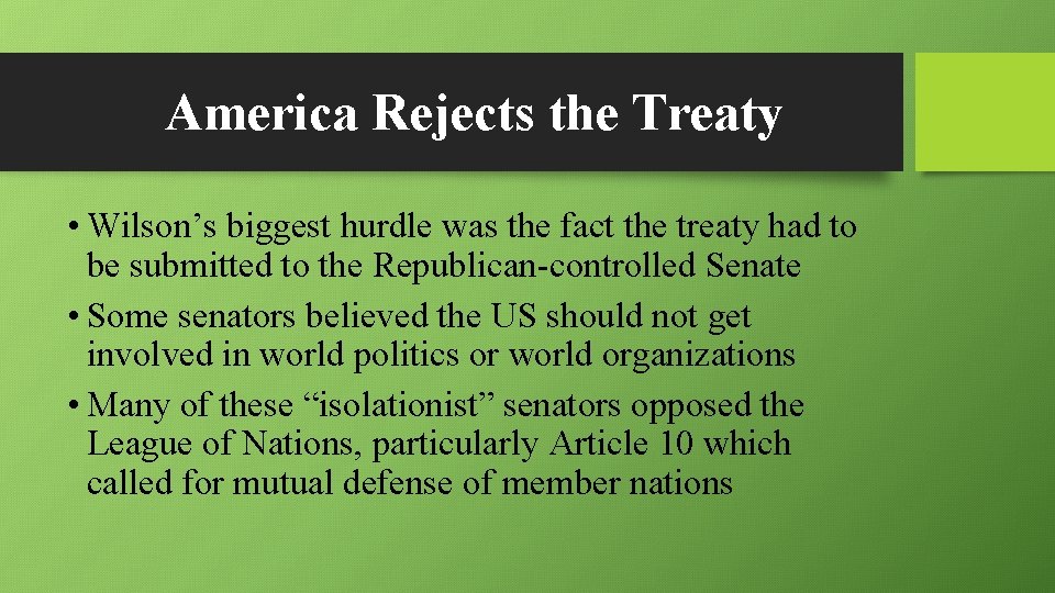 America Rejects the Treaty • Wilson’s biggest hurdle was the fact the treaty had