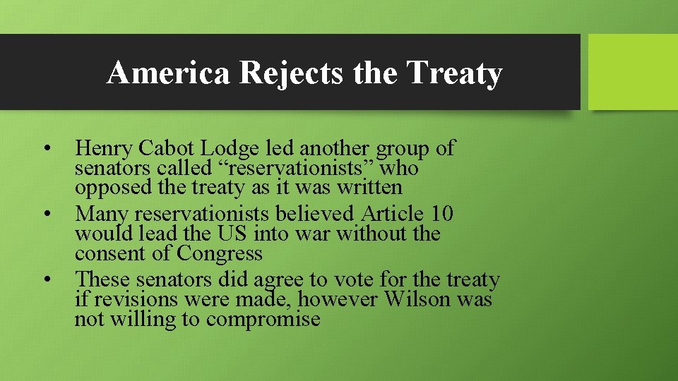 America Rejects the Treaty • Henry Cabot Lodge led another group of senators called