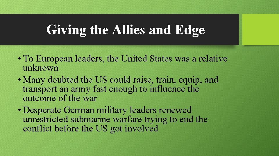 Giving the Allies and Edge • To European leaders, the United States was a