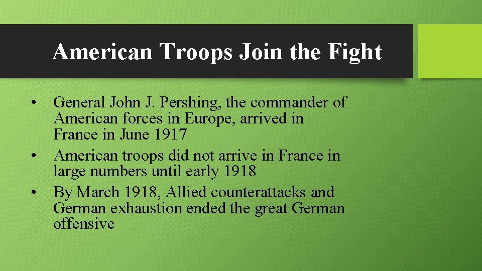 American Troops Join the Fight • General John J. Pershing, the commander of American