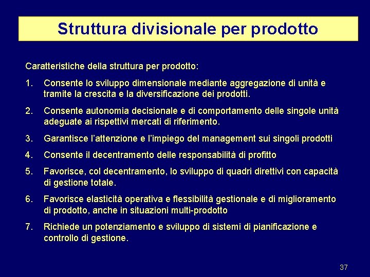 Struttura divisionale per prodotto Caratteristiche della struttura per prodotto: 1. Consente lo sviluppo dimensionale