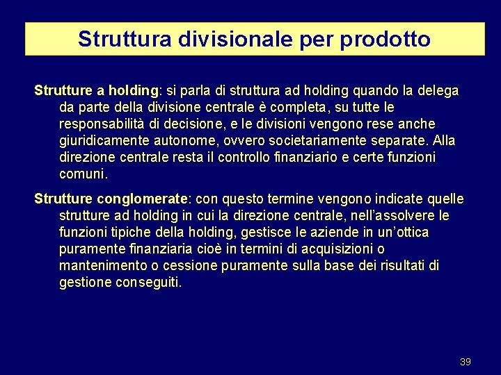 Struttura divisionale per prodotto Strutture a holding: si parla di struttura ad holding quando