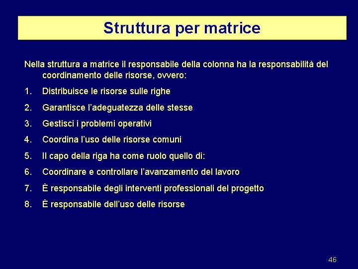 Struttura per matrice Nella struttura a matrice il responsabile della colonna ha la responsabilità