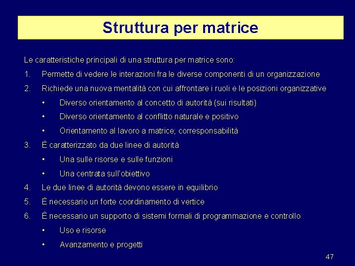 Struttura per matrice Le caratteristiche principali di una struttura per matrice sono: 1. Permette