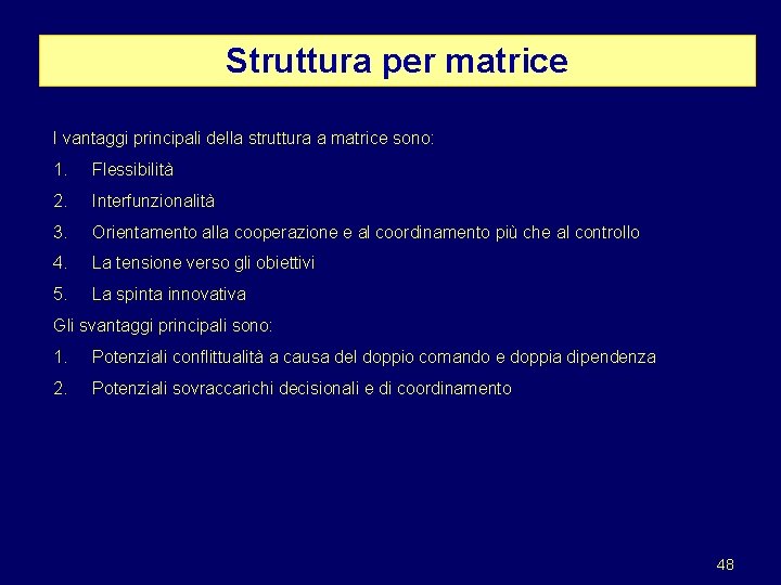 Struttura per matrice I vantaggi principali della struttura a matrice sono: 1. Flessibilità 2.