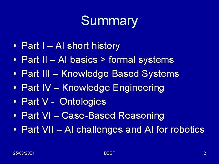 Summary • • Part I – AI short history Part II – AI basics