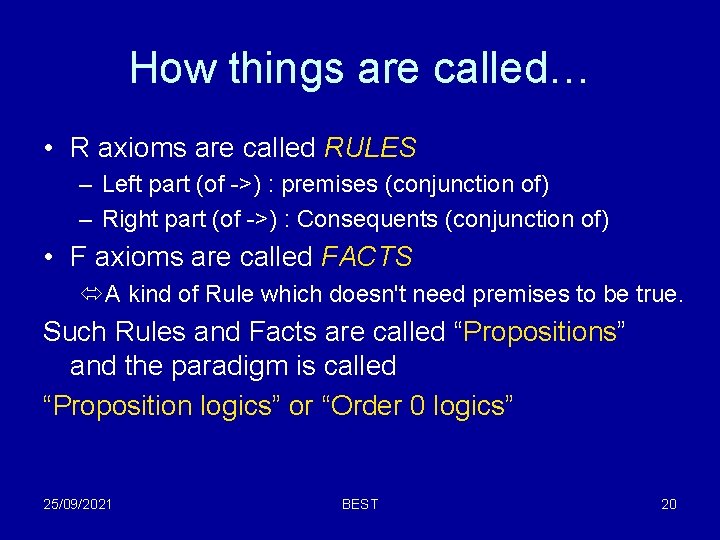 How things are called… • R axioms are called RULES – Left part (of