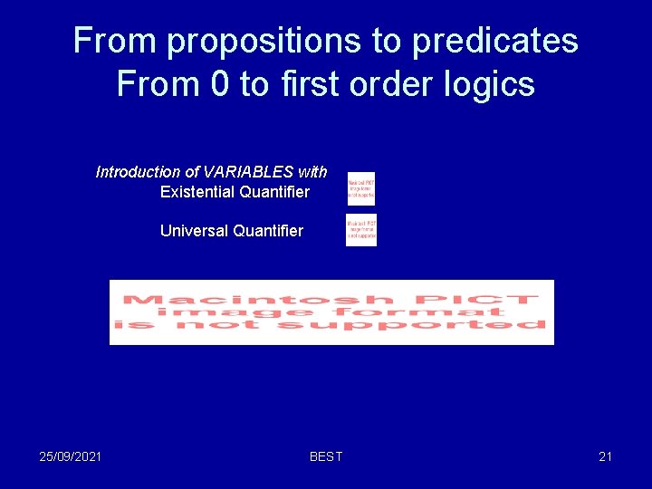 From propositions to predicates From 0 to first order logics Introduction of VARIABLES with