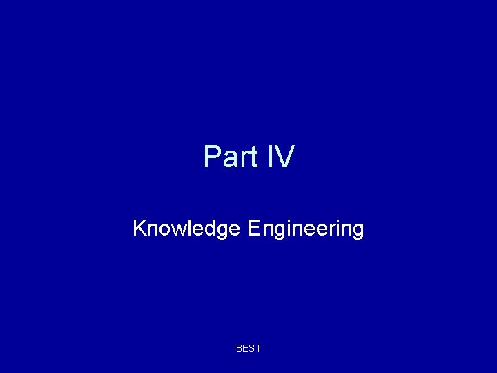 Part IV Knowledge Engineering BEST 
