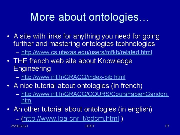 More about ontologies… • A site with links for anything you need for going