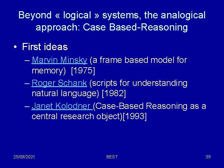 Beyond « logical » systems, the analogical approach: Case Based-Reasoning • First ideas –