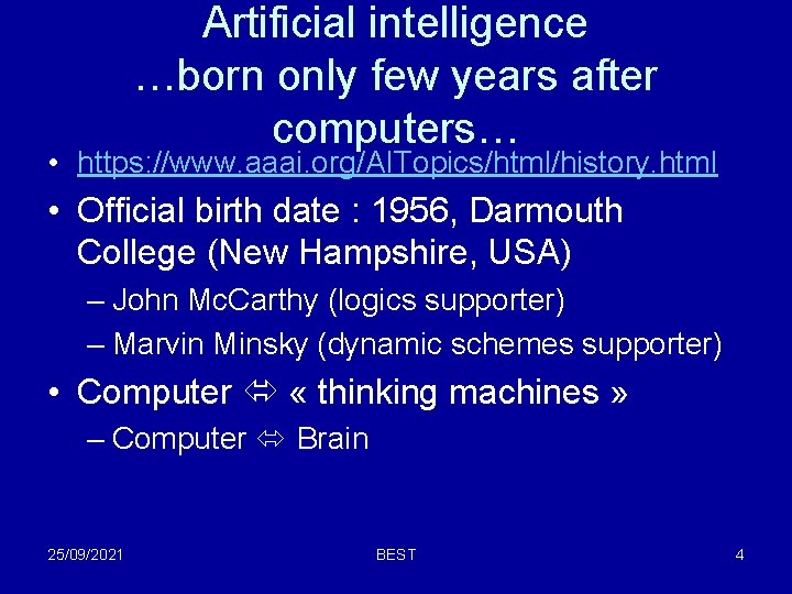 Artificial intelligence …born only few years after computers… • https: //www. aaai. org/AITopics/html/history. html