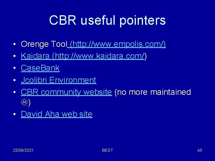 CBR useful pointers • • • Orenge Tool (http: //www. empolis. com/) Kaidara (http: