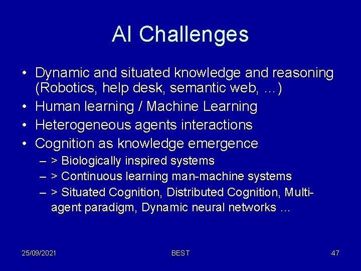 AI Challenges • Dynamic and situated knowledge and reasoning (Robotics, help desk, semantic web,