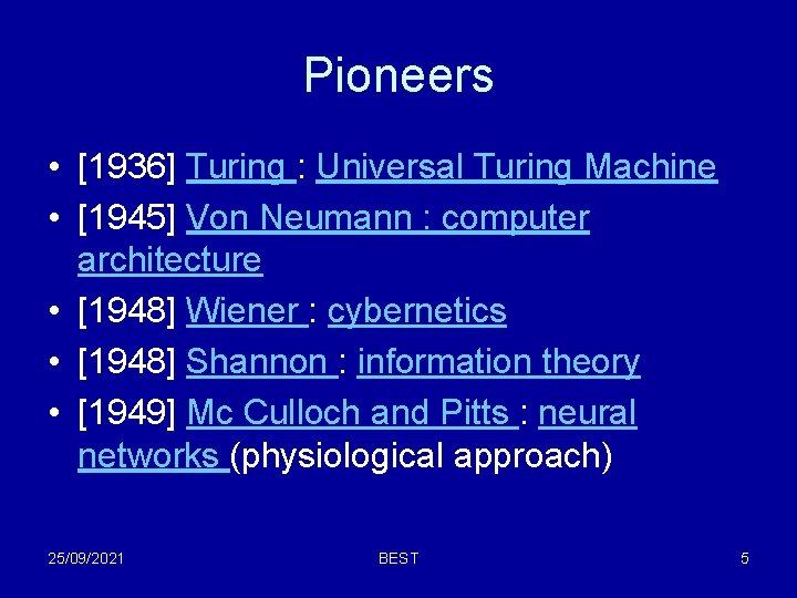 Pioneers • [1936] Turing : Universal Turing Machine • [1945] Von Neumann : computer