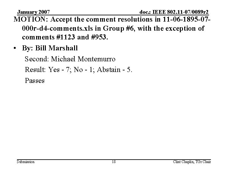 January 2007 doc. : IEEE 802. 11 -07/0089 r 2 MOTION: Accept the comment