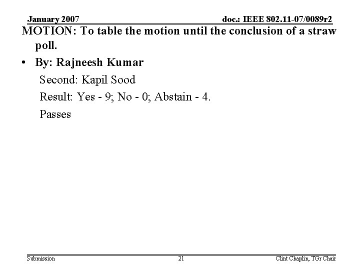 January 2007 doc. : IEEE 802. 11 -07/0089 r 2 MOTION: To table the