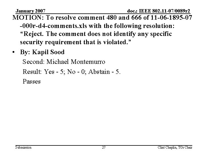 January 2007 doc. : IEEE 802. 11 -07/0089 r 2 MOTION: To resolve comment