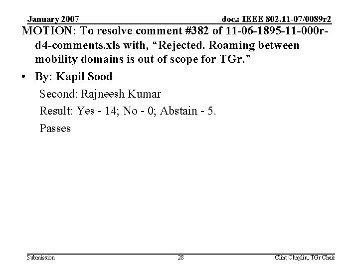 January 2007 doc. : IEEE 802. 11 -07/0089 r 2 MOTION: To resolve comment