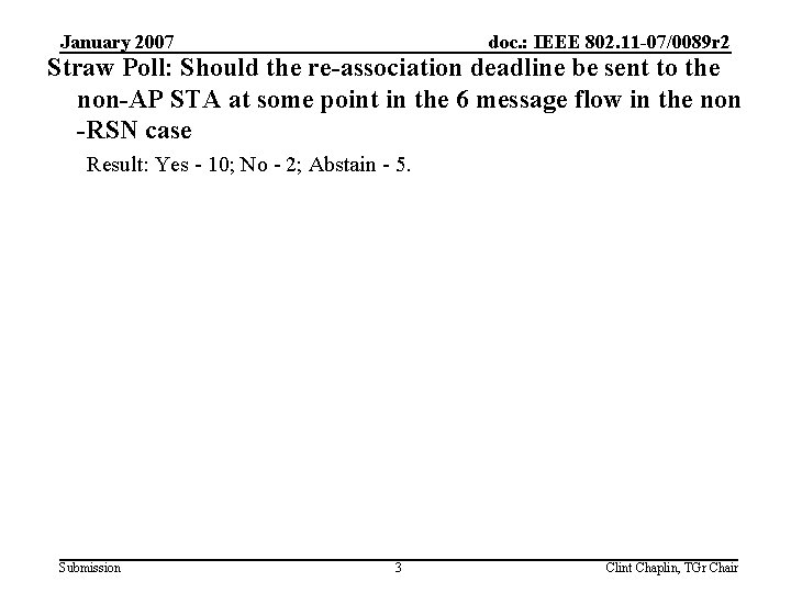 January 2007 doc. : IEEE 802. 11 -07/0089 r 2 Straw Poll: Should the