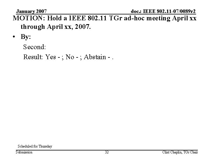 January 2007 doc. : IEEE 802. 11 -07/0089 r 2 MOTION: Hold a IEEE