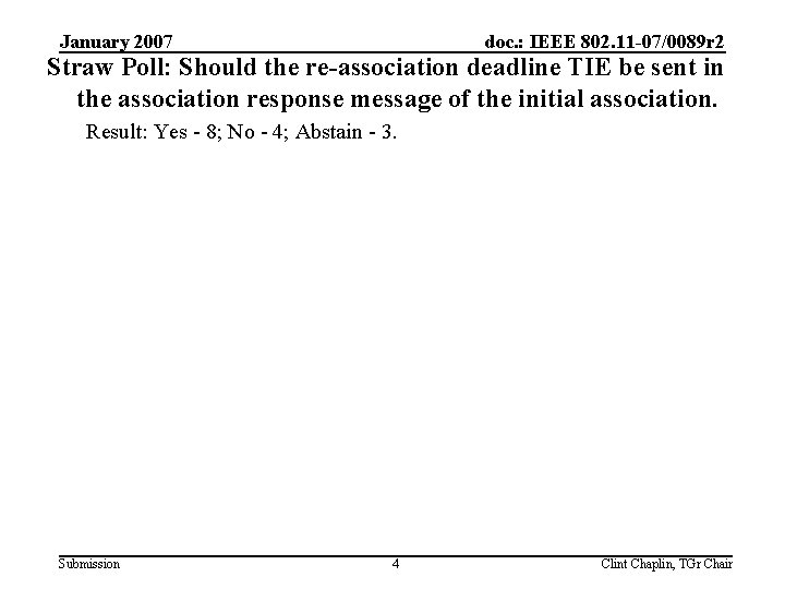 January 2007 doc. : IEEE 802. 11 -07/0089 r 2 Straw Poll: Should the