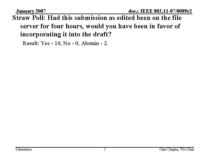 January 2007 doc. : IEEE 802. 11 -07/0089 r 2 Straw Poll: Had this